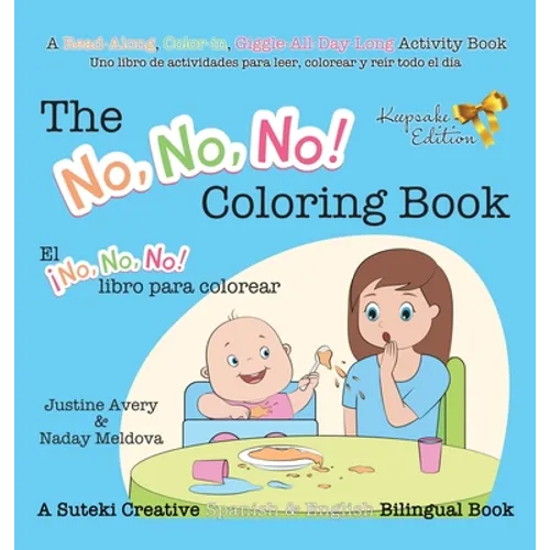 The No, No, No! Coloring Book / El ¡No No No! libro para colorear: A Suteki Creative Spanish & English Bilingual Book
