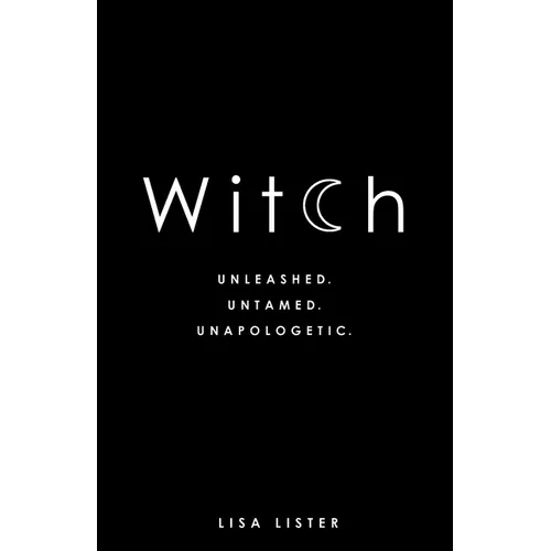 Witch: Unleashed. Untamed. Unapologetic.