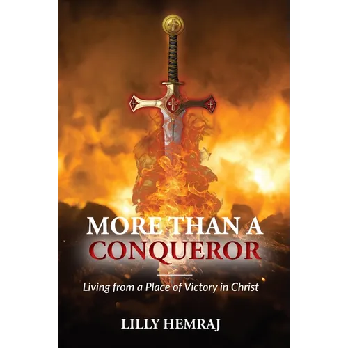 More than a Conqueror: Living from a Place of Victory in Christ