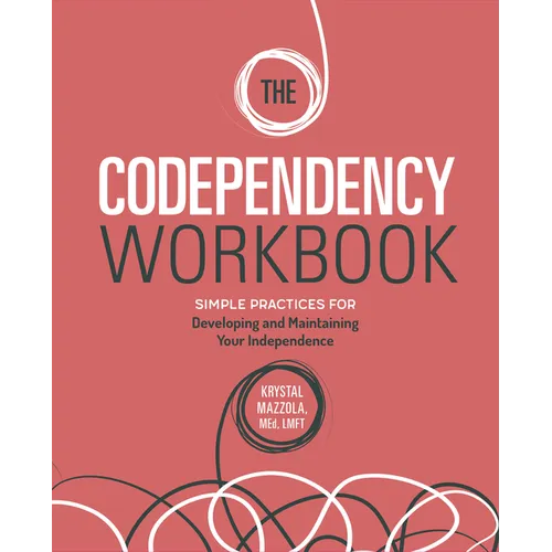 The Codependency Workbook: Simple Practices for Developing and Maintaining Your Independence