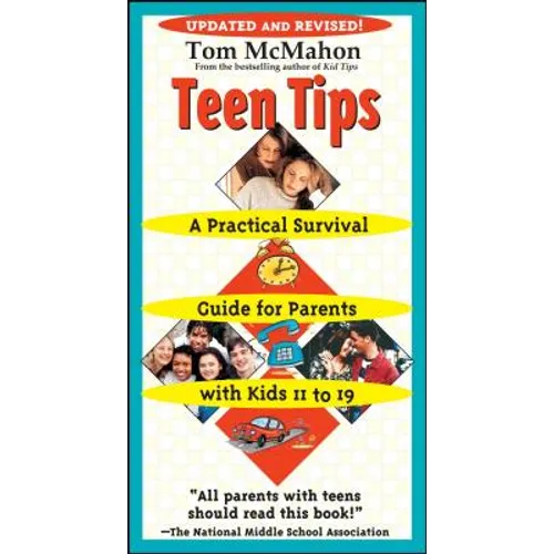 Teen Tips: A Practical Survival Guide for Parents with Kids 11 to 19