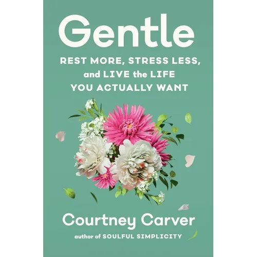 Gentle: Rest More, Stress Less, and Live the Life You Actually Want