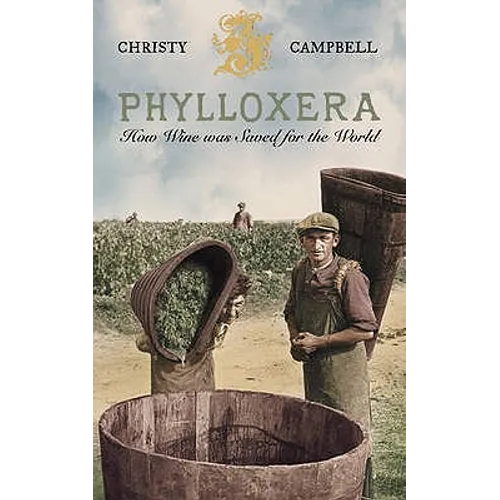 Phylloxera: How Wine was Saved for the World