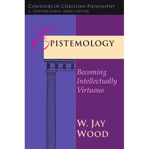 Epistemology: Becoming Intellectually Virtuous