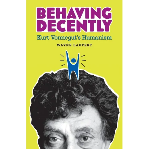 Behaving Decently: Kurt Vonnegut's Humanism - Paperback