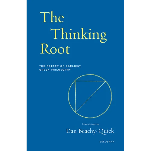 The Thinking Root: The Poetry of Earliest Greek Philosophy - Paperback