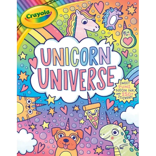 Crayola: Unicorn Universe: A Uniquely Perfect & Positively Shiny Coloring and Activity Book with Over 250 Stickers (a Crayola Coloring Neon Sticker Ac