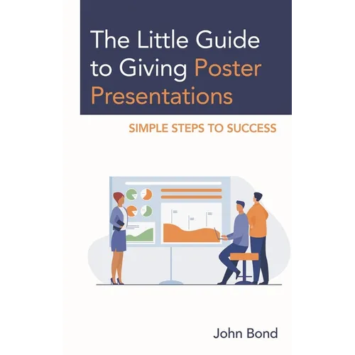 The Little Guide to Giving Poster Presentations: Simple Steps to Success