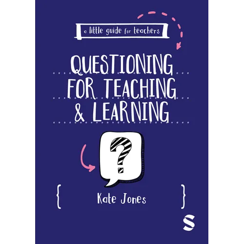 A Little Guide for Teachers: Questioning for Teaching and Learning