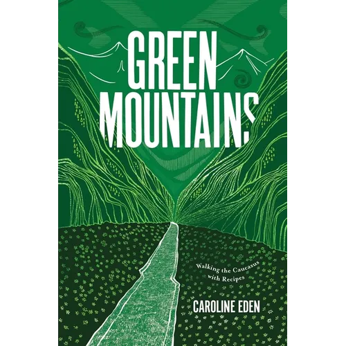 Green Mountains: Walking the Caucasus with Recipes
