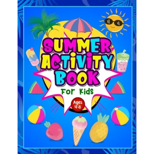Summer Activity Book for Kids ages 4-8: Fun Puzzle Workbook for Girls & Boys. Includes Mazes, Word Searches, Arts and Crafts, Story Writing, Drawing,