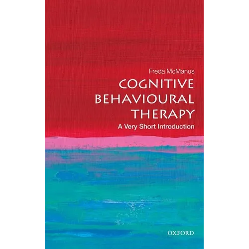 Cognitive Behavioural Therapy: A Very Short Introduction