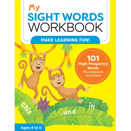 My Sight Words Workbook: 101 High-Frequency Words Plus Games & Activities!