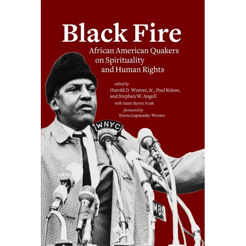 Black Fire: African American Quakers on Spirituality and Human Rights