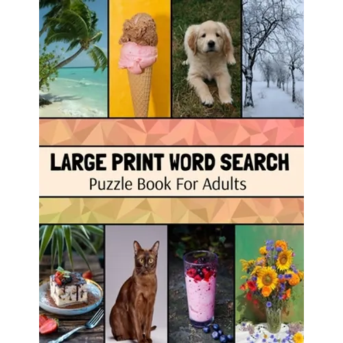 Large Print Word Search Puzzle Book For Adults: Wide Variety Of Topics, Large Print Activity Book, Word Find Puzzle Books For Adults