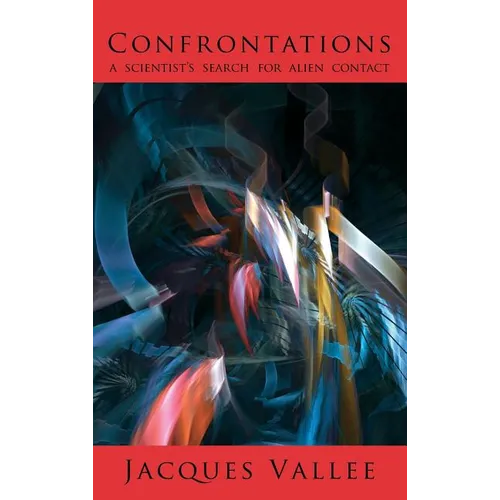 Confrontations: A Scientist's Search for Alien Contact
