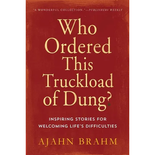 Who Ordered This Truckload of Dung?: Inspiring Stories for Welcoming Life's Difficulties