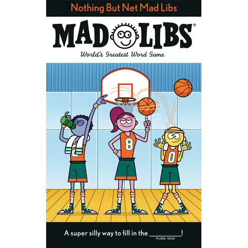 Nothing But Net Mad Libs: World's Greatest Word Game about Basketball