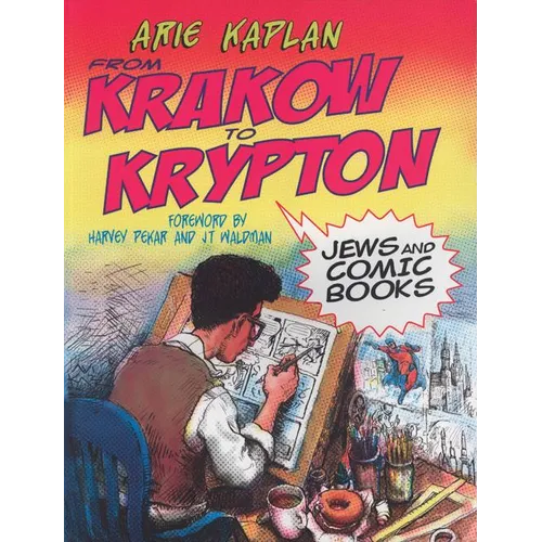 From Krakow to Krypton: Jews and Comic Books