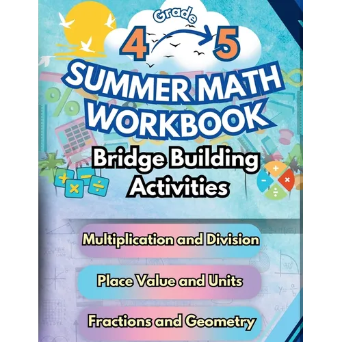 Summer Math Workbook 4-5 Grade Bridge Building Activities: 4th to 5th Grade Summer Essential Skills Practice Worksheets
