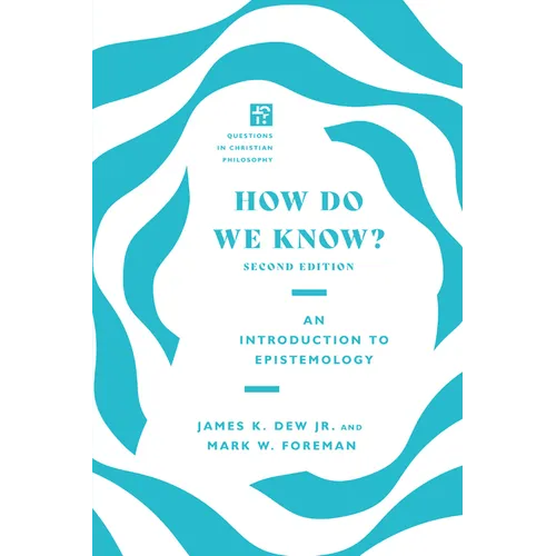 How Do We Know?: An Introduction to Epistemology