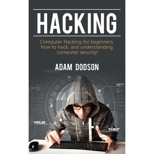 Hacking: Computer Hacking for beginners, how to hack, and understanding computer security!