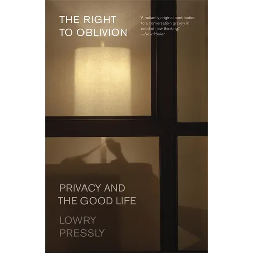 The Right to Oblivion: Privacy and the Good Life