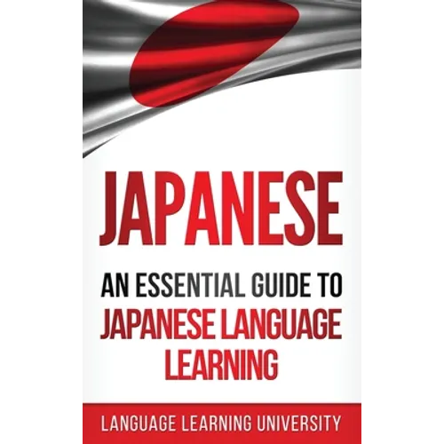 Japanese: An Essential Guide to Japanese Language Learning