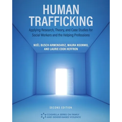 Human Trafficking: Applying Research, Theory, and Case Studies for Social Workers and the Helping Professions