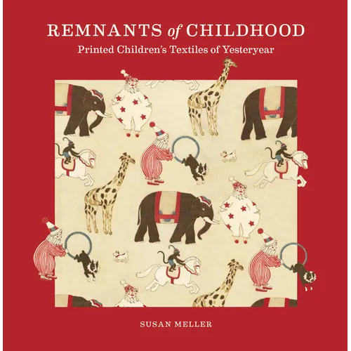 Remnants of Childhood: Printed Children's Textiles of Yesteryear