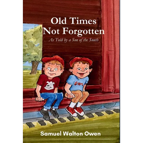 Old Times Not Forgotten: As Told by a Son of the South