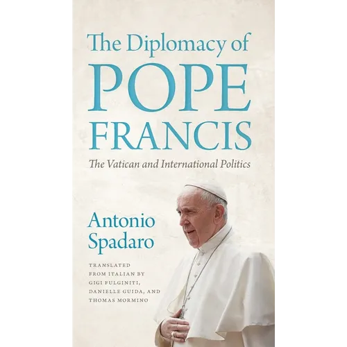 The Diplomacy of Pope Francis: The Vatican and International Politics