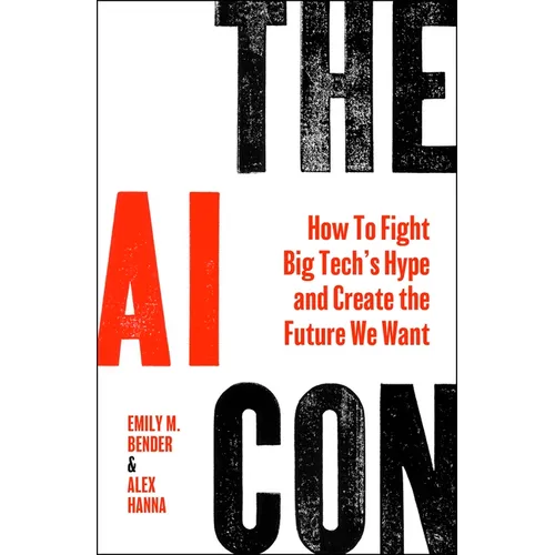 The AI Con: How to Fight Big Tech's Hype and Create the Future We Want