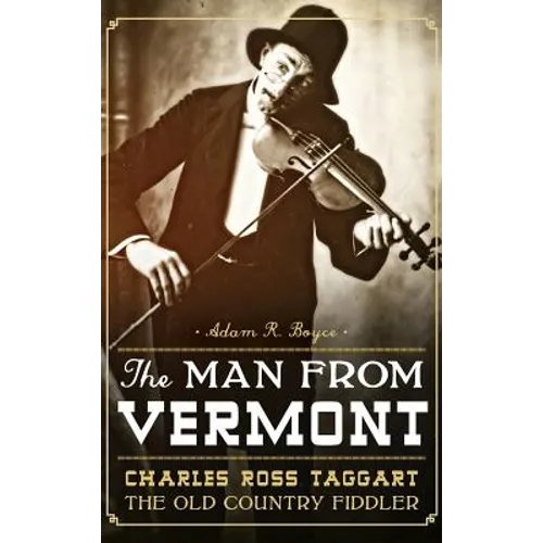 The Man from Vermont: Charles Ross Taggart: The Old Country Fiddler