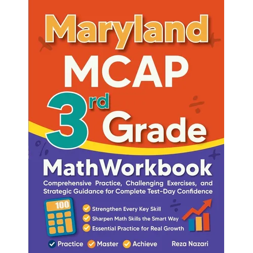 Maryland MCAP 3rd Grade Math Workbook: Comprehensive Practice, Challenging Exercises, and Strategic Guidance for Complete Test-Day Confidence