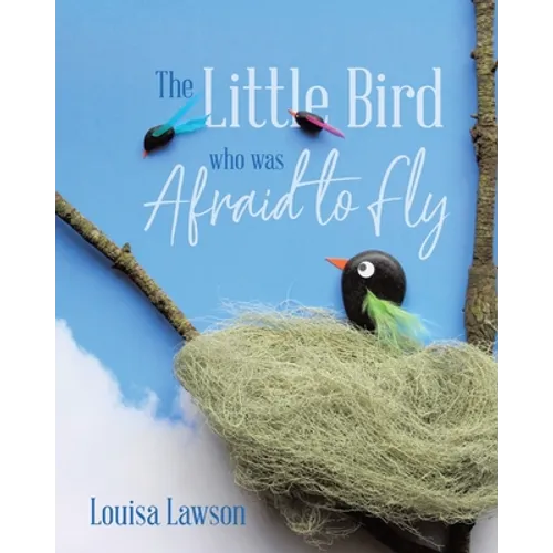 The Little Bird Who Was Afraid to Fly