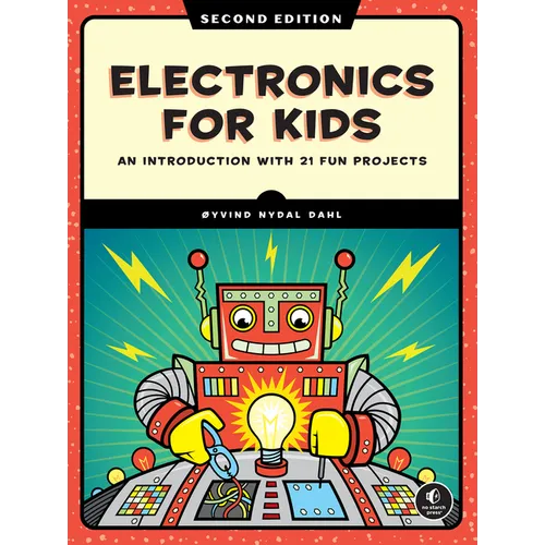 Electronics for Kids, 2nd Edition: An Introduction with 21 Fun Projects