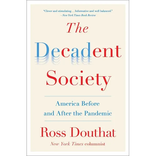 The Decadent Society: America Before and After the Pandemic