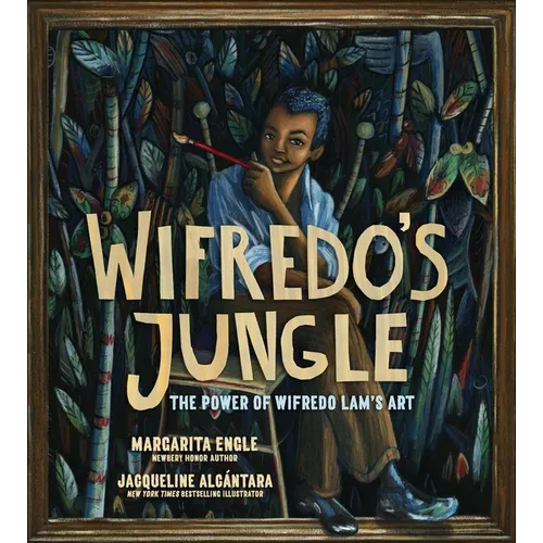 Wifredo's Jungle: The Power of Wifredo Lam's Art (a Picture Book Biography)