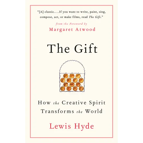 The Gift: How the Creative Spirit Transforms the World