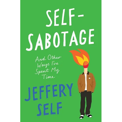 Self-Sabotage: And Other Ways I've Spent My Time