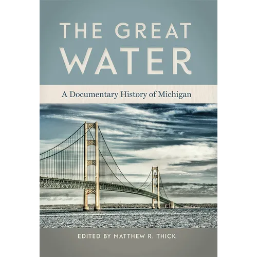 The Great Water: A Documentary History of Michigan