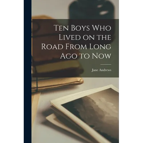 Ten Boys Who Lived on the Road From Long Ago to Now