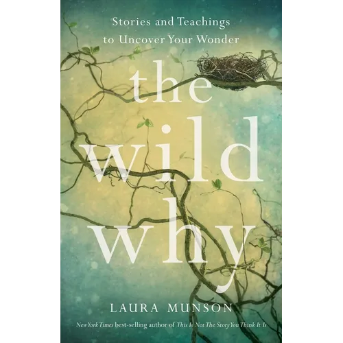 The Wild Why: Stories and Teachings to Uncover Your Wonder
