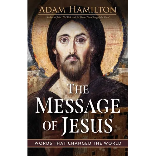 Message of Jesus: Words That Changed the World (The Message of Jesus)