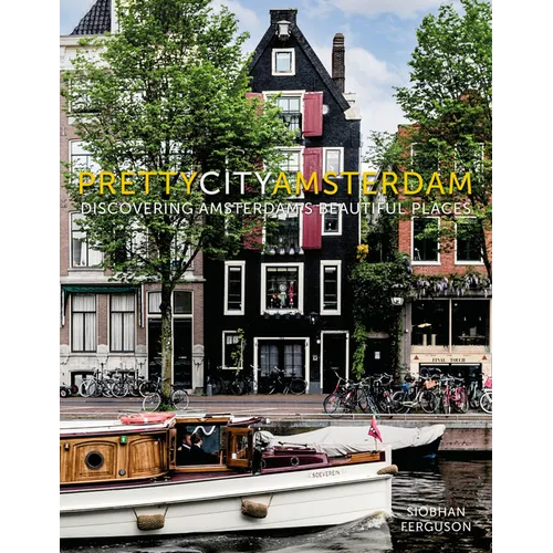 Prettycityamsterdam: Discovering Amsterdam's Beautiful Places
