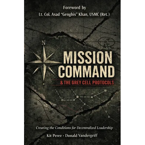 Mission Command and the Grey Cell Protocols: Creating the Conditions Necessary for Decentralized Leadership