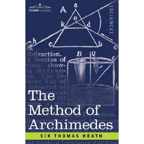 The Method of Archimedes, Recently Discovered by Heiberg: A Supplement to the Works of Archimedes