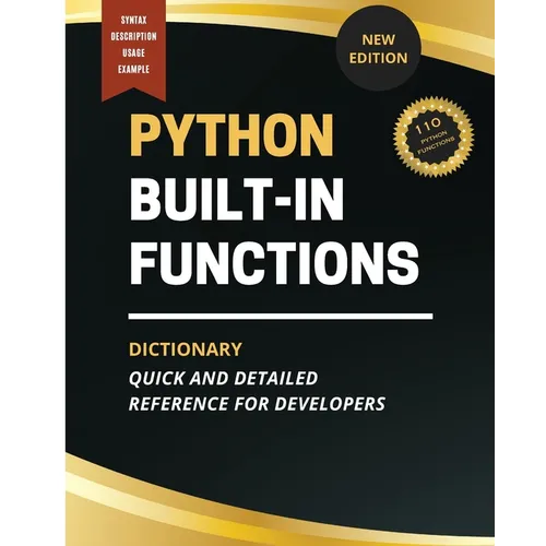 Python Built-In Functions Dictionary: Quick and Detailed Reference for Developers