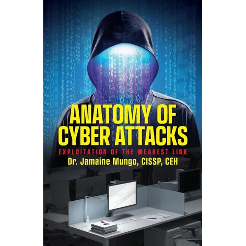 Anatomy of Cyber Attacks: Exploitation of the Weakest Link